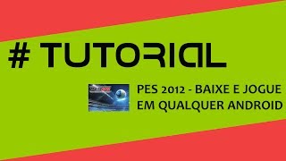 PES 2012 Android  Tutorial e download completo para instalação  Android Zone Blog [upl. by Adnohsad984]