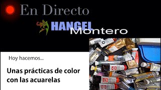 Hoy hacemos unas PRÁCTICAS de COLOR con ACUARELA  Hangel Montero [upl. by Kired]