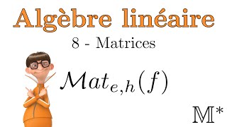 Algèbre linéaire  08  Les Matrices [upl. by Haley]