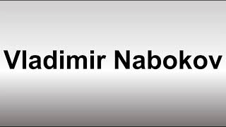 How to Pronounce Vladimir Nabokov [upl. by Aitnauq302]