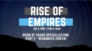 Reign of Chaos Specialization Part 2  Resources Green  Rise of Empires Ice amp FireFire amp War [upl. by Meit]