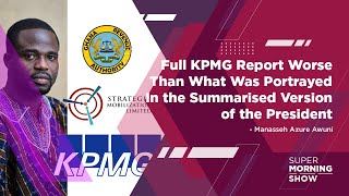 KPMG Report Worse Than What Was Portrayed In the Summarised Version of the President Manasseh Azure [upl. by Dugald155]