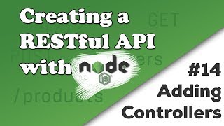 Adding Controllers  Creating a REST API with Nodejs [upl. by Allisan743]