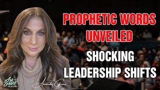 AMANDA GRACE 🕊️ PROPHETIC WORDS UNVEILED  SHOCKING LEADERSHIP SHIFTS MUST WATCH [upl. by Hutton]