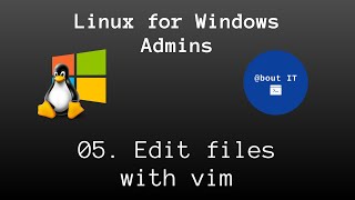 05 Edit text files with vim  Linux for Windows Admins [upl. by Hnib]