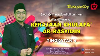 18  Pendidikan Islam Tingkatan 4  Kerajaan Khulafa arRasyidin  URA [upl. by Farmer]