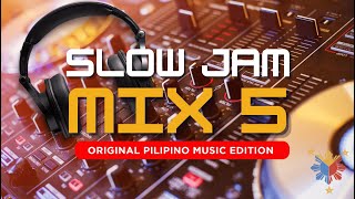 Slow Jam Mix 5 OPM Edition Manila Sound  mixed by DJ Bon [upl. by Navarro657]