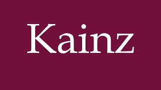 How to Pronounce Kainz Correctly in German [upl. by Assilana320]