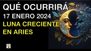 QUE OCURRIRÁ 16 17 Enero 2024 LUNA CRECIENTE En ARIES PODEROSO CAUDAL ENERGÉTICO Astrología [upl. by Annaehs645]