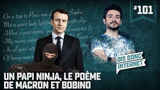 Un papi Ninja le poème de Macron et Bobino  VERINO 101  Dis donc internet [upl. by Revlys28]