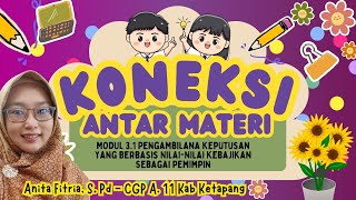 Koneksi Antar Materi Modul 31 Pengambilan keputusan sesuai nilai kebajikan modul3 gurupenggerak [upl. by Jangro]