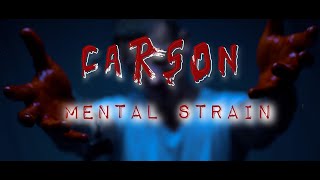 Carson  Mental Strain Official [upl. by Sadonia11]