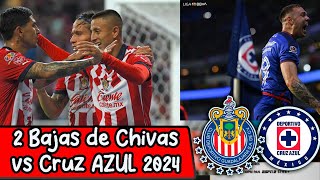 🔥🦅 Las Dos Bajas que TENDRIA Chivas para el PARTIDO ante Cruz AZUL Llegan los MILLONES para un NUE [upl. by Arada638]