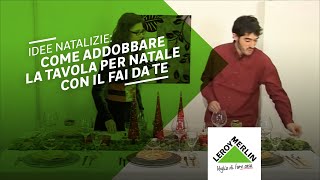 Idee natalizie come addobbare la tavola di Natale  Leroy Merlin [upl. by Neneek]