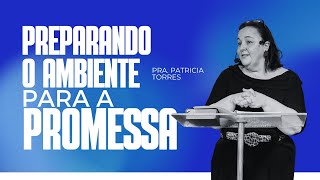 CULTO AO VIVO  Pra PATRÍCIA TORRES  P´REPARANDO O AMBIENTE PARA A PROMESSA [upl. by Cleavland634]