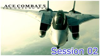 Ace Combat 5 The Unsung War Nothing Bad Happens  Session 02 [upl. by Leirua]