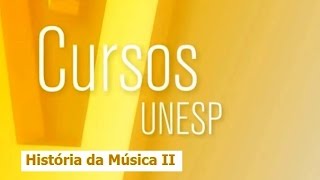 Cursos Unesp  História da Música II  Aula 1  Parte 1 [upl. by Sharon]