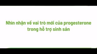 Vai trò mới của Progesterone trong hỗ trợ sinh sản [upl. by Crim]