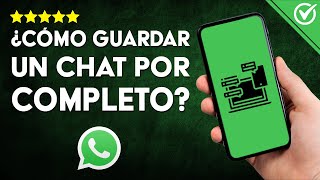 Cómo Hacer para GUARDAR UN CHAT COMPLETO de WhatsApp en Android y PC  Tutorial Definitivo 💬​ [upl. by Oirrad]