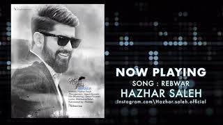 HAZHAR SALEH  REBWAR 2018 [upl. by Namijneb]