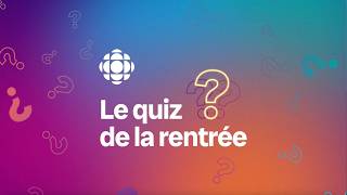 Le Quiz de la rentrée RadioCanada 20242025 [upl. by Tanitansy]