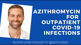 Azithromycin in Outpatient COVID19 Not Recommended Journal Clubish Saving Lives Podcast [upl. by Nnayrb]