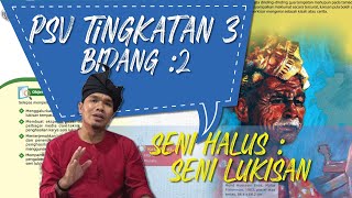 PSV Tingkatan 3  Bidang Seni Halus  Seni Lukisan [upl. by Toh]