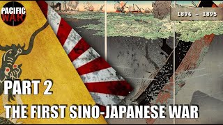 The First SinoJapanese war of 18941895 🇨🇳 🇯🇵 Part 2 [upl. by Darrill216]