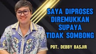 Saya Diproses Diremukan Agar Tidak Sombong Khotbah Pdt Debby Basjir [upl. by Newcomb274]