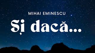 Și dacă  Mihai Eminescu [upl. by Etteve]