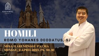 HOMILI RM YOHANES DEODATUS SJ HARI MINGGU PALMA 02 APRIL 2023 PKL 0830 WIB [upl. by Aerahs352]