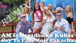 AM amp Drezdenko Kubas  Czy Ta Pani Mnie Pokocha RemixRafał Piekarski [upl. by Gilly118]