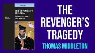 The Revenger’s Tragedy by Thomas Middleton  Summary and Analysis [upl. by Aicilav]