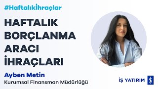 HAFTALIK BORÇLANMA ARACI İHRAÇLARI  25072022  Ayben Metin [upl. by Nire373]