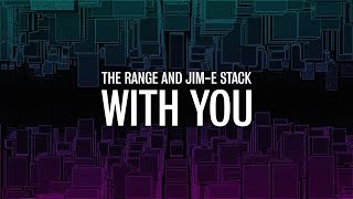 The Range and JimE Stack  With You Official Video [upl. by Georgina]