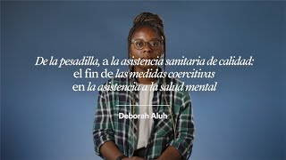 El fin de las medidas coercitivas en la asistencia a la salud mental  Deborah Aluh [upl. by Nadean48]