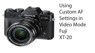 Fuji XT20 Custom Auto Focus modes for video [upl. by Boland]