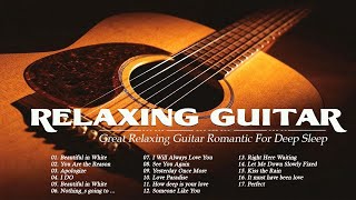 3 HOURS RELAXING GUITAR MUSIC  Deeply Relaxing Guitar Music For A Romantic And Restful Sleep [upl. by Navert]