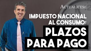 Plazos para pagar el impuesto nacional al consumo [upl. by Notrom]