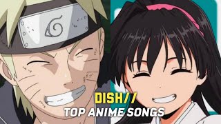 My Top DISH Anime Songs [upl. by Nnaeirrac]