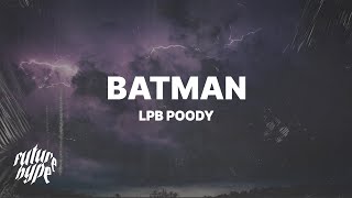 LPB Poody  Batman Lyrics quotShe told me to recline so I had to let back the seatquot [upl. by Alleuol]