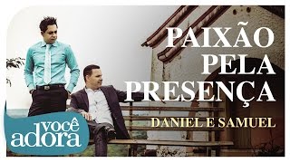 Daniel amp Samuel  Paixão Pela Presença Clipe Oficial [upl. by Beatrisa472]