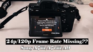 24p120p frame rate missing sony a7iiia7riiia9  Problem Fixed [upl. by Akirre]