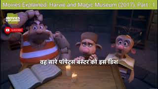 Movies Explained Harvie and the Magic Museum 2017 Part  7 [upl. by Blondelle]