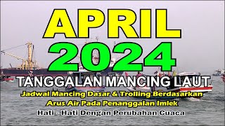 Tanggalan Mancing April 2024 Referensi Mancing Laut [upl. by Llennor]