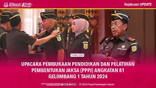 UPACARA PEMBUKAAN PENDIDIKAN DAN PELATIHAN PEMBENTUKAN JAKSA PPPJ ANGKATAN 81 GEL1 TAHUN 2024 [upl. by Parrish]