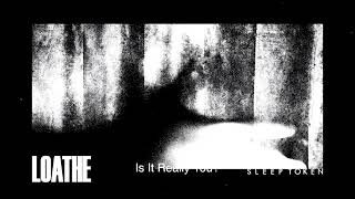 Loathe amp Sleep Token  Is It Really You Official Audio Stream [upl. by Guadalupe]