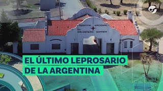 El último LEPROSARIO de la ARGENTINA una escuela y cuerpos castigados por la DISCRIMINACIÓN [upl. by Dermot]