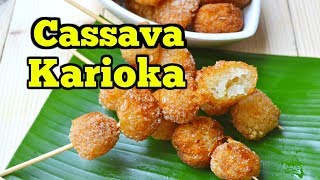 Cassava Karioka Karioka Kamoteng Kahoy Sweet Cassava Balls [upl. by Endo]