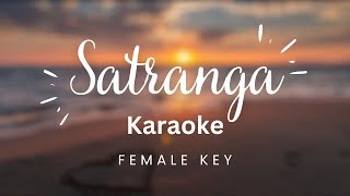 Satranga  Female key  Karaoke  Animal  Arijit Singh  Shreyas Puranik [upl. by Elitnahc]